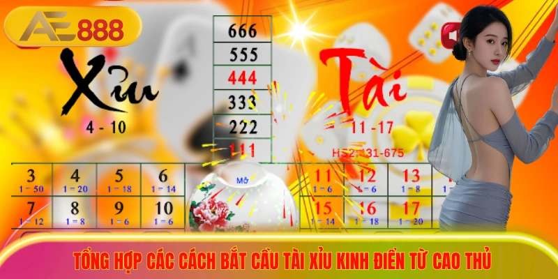 Tổng hợp các cách bắt cầu Tài Xỉu kinh điển từ cao thủ