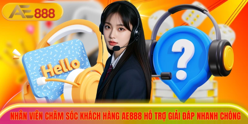 Nhân viên chăm sóc khách hàng ae888 hỗ trợ giải đáp nhanh chóng