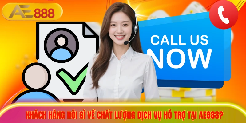 Khách hàng nói gì về chất lượng dịch vụ hỗ trợ tại ae888?