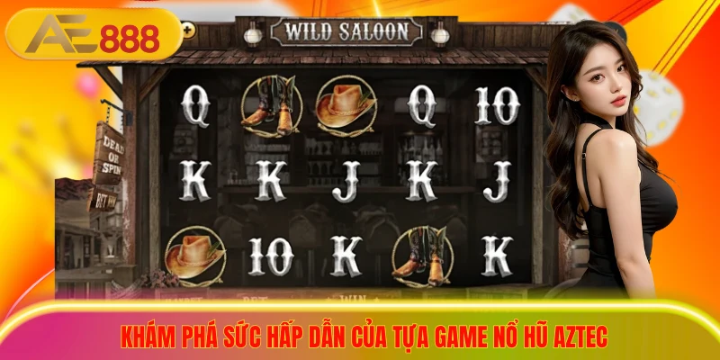 Khám phá sức hấp dẫn của tựa game nổ hũ Aztec