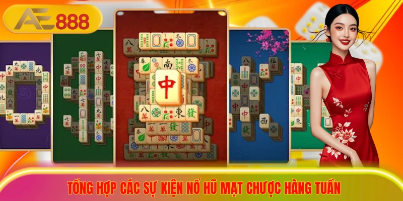 Tổng hợp các sự kiện nổ hũ mạt chược hàng tuần