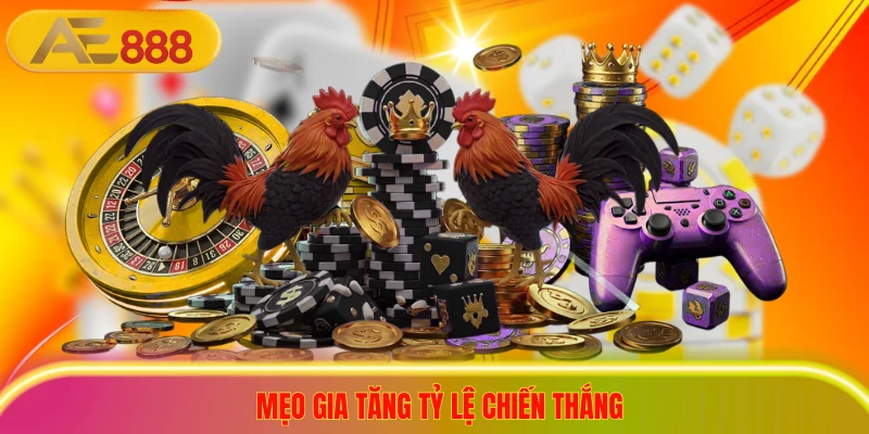 Mẹo gia tăng tỷ lệ chiến thắng
